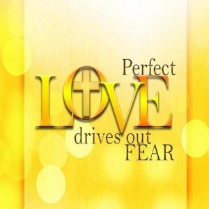 perfect love cast out fear
